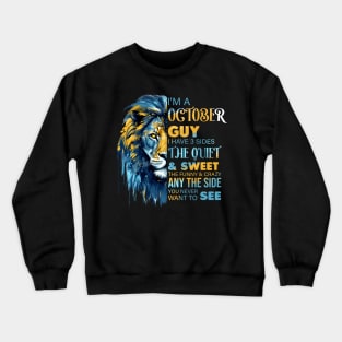 Lion I'm A October Guy I Have 3 Sides The Quiet & Sweet The Funny & Crazy Crewneck Sweatshirt